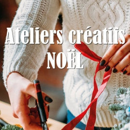 ATELIERS CREATIFS NOËL