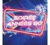 SOIRÉE ANNÉES 80'