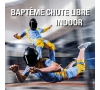 BAPTEME CHUTE LIBRE INDOOR
